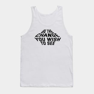 Be The Change You Wish To See Tank Top